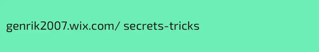 genrik2007.wix.com/ secrets-tricks